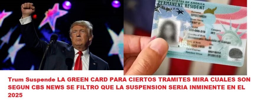 La Administración Trump Pausa Algunas Solicitudes de Tarjeta Verde Como Parte de un Esfuerzo Agresivo de Investigación SEGUN CBS NEWS